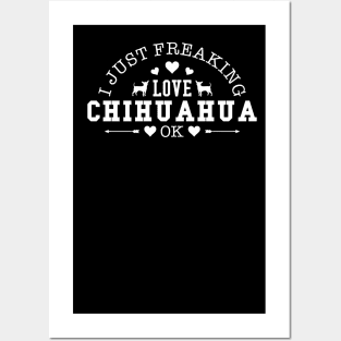 I Just Freaking Love Chihuahua Ok Gift For Chihuahua Lover Posters and Art